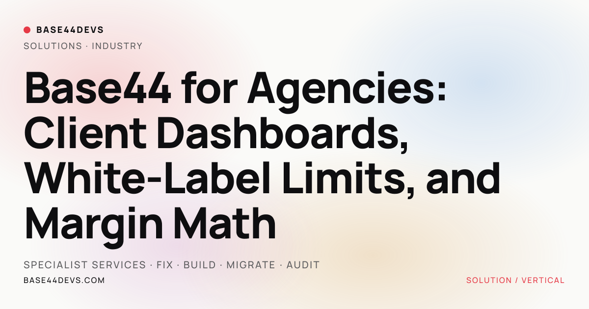 Base44 for Agencies: Client Dashboards, White-Label Limits, and Margin ...